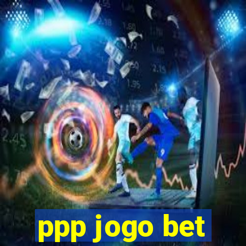 ppp jogo bet